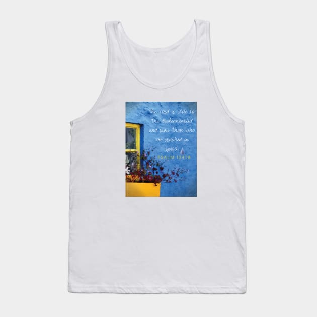 The Lord is close to the brokenhearted Psalm 134 Tank Top by Third Day Media, LLC.